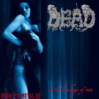 Dead - The Bondage Of Vice<p>CD