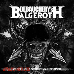 Debauchery vs. Balgeroth - In der Hölle spricht man Deutsch3CD