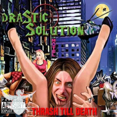 Drastic Solution - Thrash till DeathCD