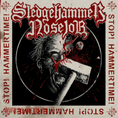 Sledgehammer Nosejob - Stop, Hammertime!LP